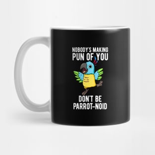 Don't Be Parrot-noid Funny Bird Parrot Pun Mug